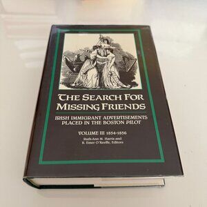 The Search For Missing Friends Irish Immigrant Advertisements Vol III 1854-1856